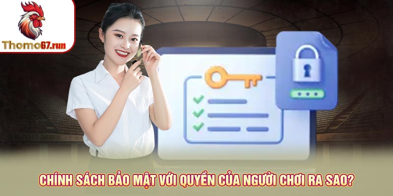 Chính sách bảo mật với quyền của người chơi ra sao?