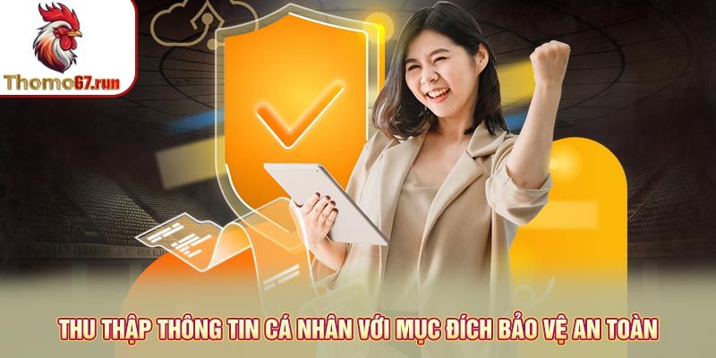 Thu thập thông tin cá nhân với mục đích bảo vệ an toàn